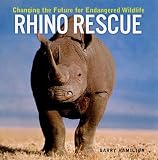 Rhino Rescue: Changing the Future for Endangered Wildlife (Firefly Animal Rescue)