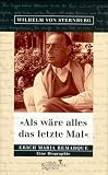 "Als ware alles das letzte Mal": Erich Maria Remarque : eine Biographie (German Edition)