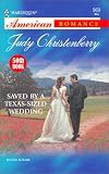 Saved by a Texas-Sized Wedding (Harlequin American Romance, No 969)
