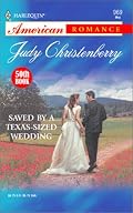 Saved by a Texas-Sized Wedding (Harlequin American Romance, No 969)