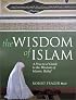 The Wisdom of Islam: A Practical Guide to the Wisdom of Islamic Belief
