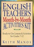 English Teacher's Month-by-Month Activities Kit: Ready-to-Use Lessons & Activities for Grades 7 - 12