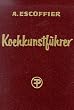 Kochkunstf�hrer: Hand- und Nachschlagebuch der klassischen franz�sischen und der feinen internationalen K�che