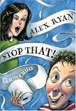 Alex Ryan, Stop That!