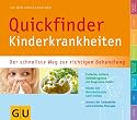 Quickfinder Kinderkrankheiten: Der schnellste Weg zur richtigen Behandlung (GU Quickfinder P&F)