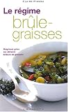 Le r�gime br�le-graisses. Maigrissez gr�ce aux aliments br�leurs de graisses !