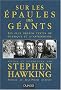 Sur les �paules des g�ants : Les plus grands textes de physique et d'astronomie