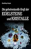 Produkt-Bild: Die geheimnisvolle Kraft der Edelsteine und Kristalle