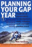 Planning Your Gap Year: Hundreds of Opportunities for Employment, Study, Volunteer Work and Independent Travel