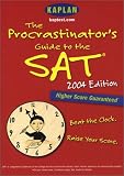 The Procrastinator's Guide to the SAT: 2004 Edition (Kaplan Sat Strategies for the Super Busy Students)