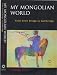 My Mongolian World: From Onon...