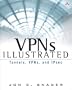 VPNs Illustrated: Tunnels, VPNs, and IPsec