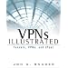 VPNs Illustrated: Tunnels, VPNs, and IPsec
