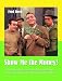 Show Me the Money! The Standard Catalog of Motion Picture, Television, Stage and Advertising Prop Money