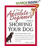 The Absolute Beginner's Guide to Showing Your Dog (Absolute Beginner's Guide Series)