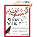 The Absolute Beginner's Guide to Showing Your Dog (Absolute Beginner's Guide Series)
