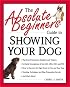 The Absolute Beginner's Guide to Showing Your Dog (Absolute Beginner's Guide Series)