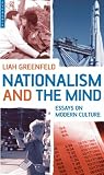 Nationalism and the Mind: Essays on Modern Culture Liah  Greenfeld