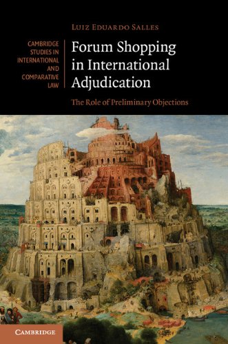 Forum Shopping in International Adjudication: The Role of Preliminary Objections (Cambridge Studies in International and Comparative Law)