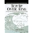 Tcp Ip over Atm: A No-Nonsense Internetworking Guide (Prentice Hall Series in Computer...