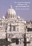 The Urban Development of Rome in the Age of Alexander VII
