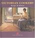 Victorian Cookery: Recipes and History (Cooking Through the Ages)