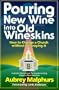 Pouring New Wine into Old Wineskins: How to Change a Church Without Destroying It