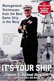 It's Your Ship: Management Techniques from the Best Damn Ship in the Navy
