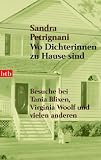 Wo Dichterinnen zu Hause sind: Besuche bei Tania Blixen, Virginia Woolf und vielen anderen