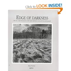 Edge of Darkness: The Art, Craft and Power of the High Definition Monochrome Photograph