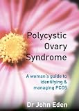 Polycystic Ovary Syndrome: A Womans Guide to Identifying & Managing PCOS