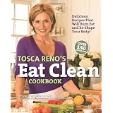 Tosca Reno's Eat Clean Cookbook: Delicious Recipes That Will Burn Fat and Re-Shape Your Body!