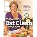 Tosca Reno's Eat Clean Cookbook: Delicious Recipes That Will Burn Fat and Re-Shape Your Body!