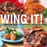 Wing It!: Delectable Recipes for Everyone's Favorite Bar Snack