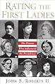 Rating The First Ladies: The Women Who Influenced the Presidency