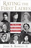 Rating The First Ladies: The Women Who Influenced The Presidency