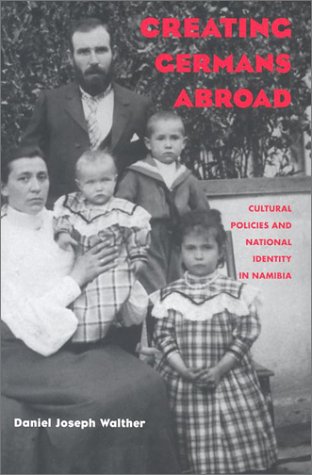 Creating Germans Abroad: Cultural Policies & National Identity In Namibia
