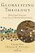 Globalizing Theology: Belief and Practice in an Era of World Christianity