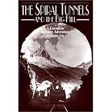the spiral tunnels and the big hill a canadian railway adventure