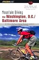 Mountain Biking the Washington, D.C./Baltimore Area, 4th: An Atlas of Northern Virginia, Maryland, and D.C.'s Greatest Off-Road Bicycle Rides