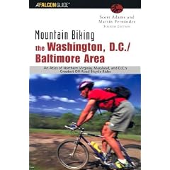 Mountain Biking the Washington, D.C./Baltimore Area, 4th: An Atlas of Northern Virginia, Maryland, and D.C.'s Greatest Off-Road Bicycle Rides