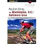 Mountain Biking the Washington, D.C./Baltimore Area, 4th: An Atlas of Northern Virginia, Maryland, and D.C.'s Greatest Off-Road Bicycle Rides