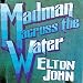 Music : Madman Across the Water