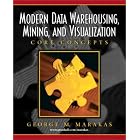 Click here to buy Modern Data Warehousing, Mining, and Visualization: Core Concepts by George M. Marakas.