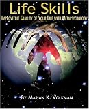 Life Skills: Improve the Quality of Your Life with Metapsychology (Explorations in Metapsychology)