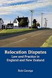 Relocation disputes : law and practice in England and New Zealand