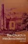 The Church in Medieval Ireland
