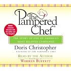 The Pampered Chef: The Story Behind the Creation of One of Today's Most Beloved Companies by Doris Christopher and Warren Buffett
