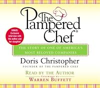 The Pampered Chef: The Story Behind the Creation of One of Today's Most Beloved Companies
