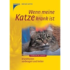 Wenn meine Katze krank ist. Krankheiten vorbeugen und heilen